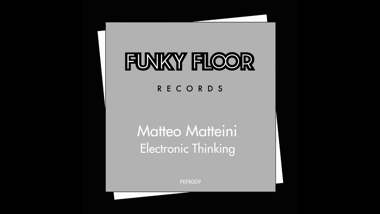 Matteo Matteini - Electronic Thinking (Original Mix)