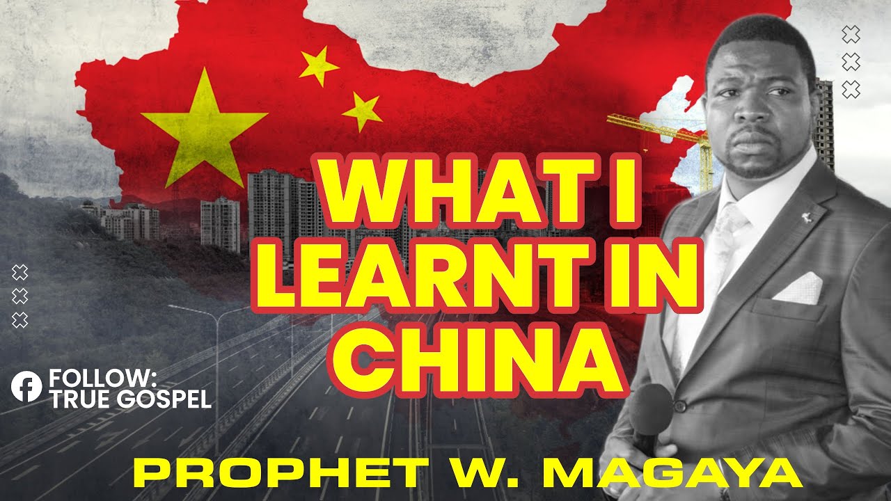 PROPHET W MAGAYA -  What I learnt in China