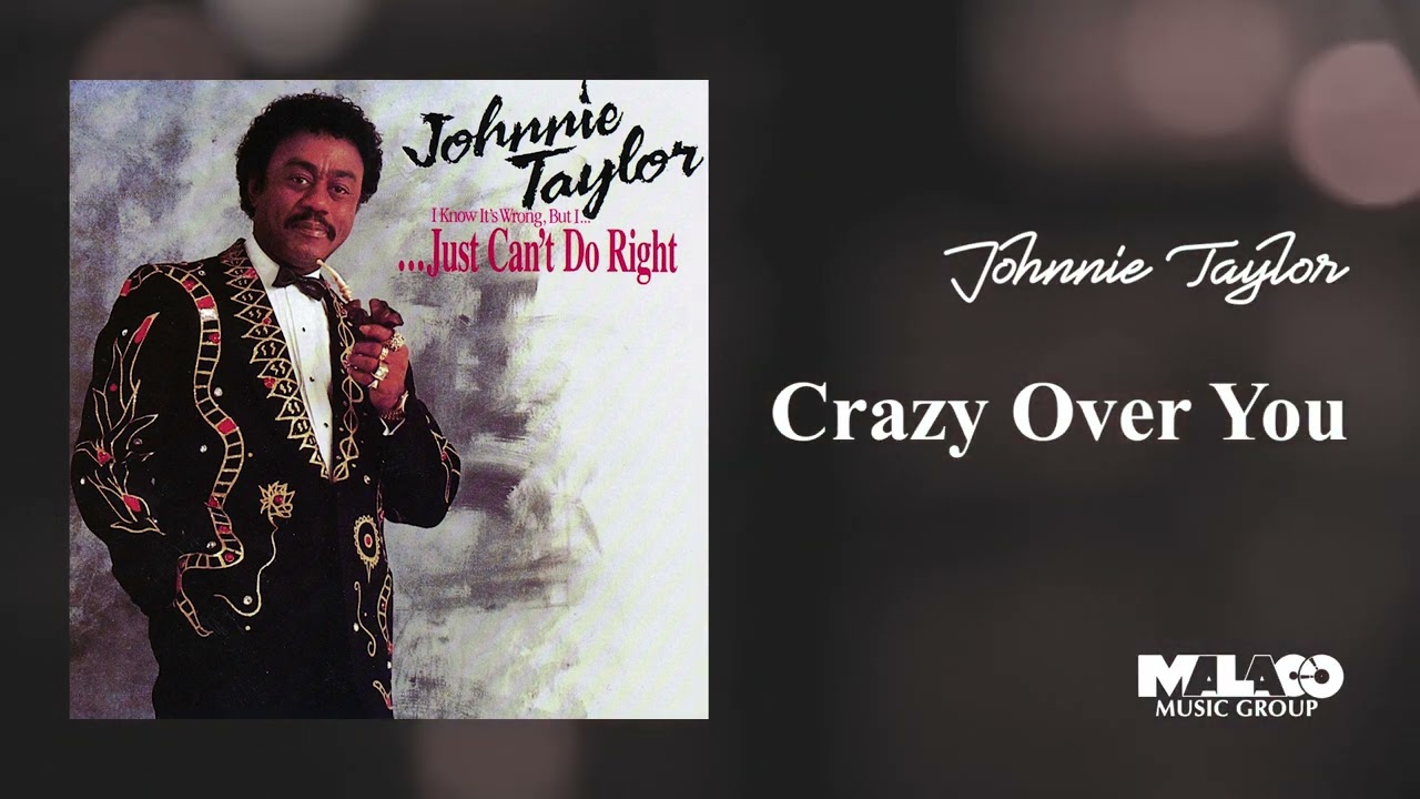 Watch Johnnie Taylor - Crazy Over You on YouTube Watch Johnnie Taylor - Crazy Over You on YouTube