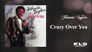 Johnnie Taylor - Crazy Over You