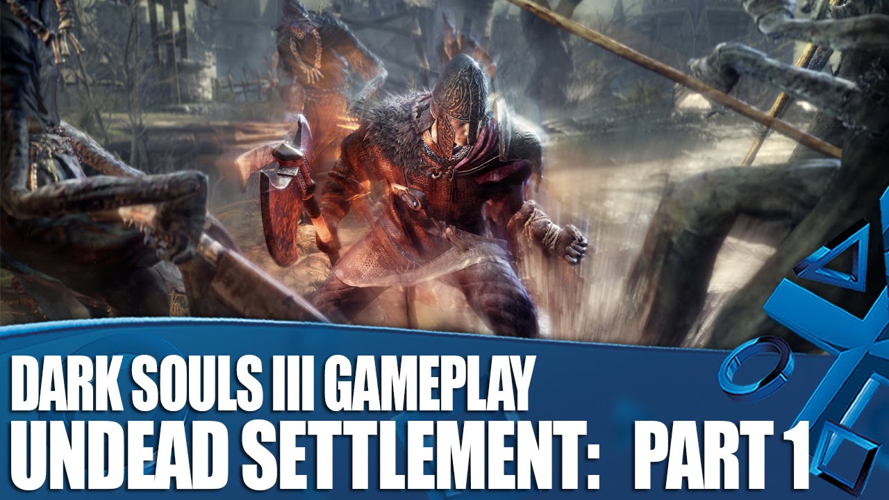 Dark Souls 3 new gameplay Exploring The Undead Settlement Part
