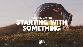 Homem, Gavriel - Starting With Something (Lyrics)