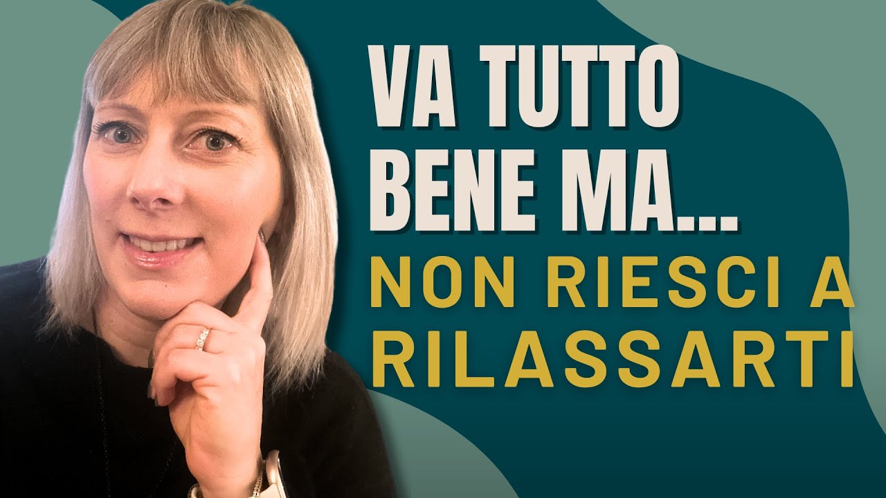 Hai una vita che funziona, ma non riesci a rilassarti...