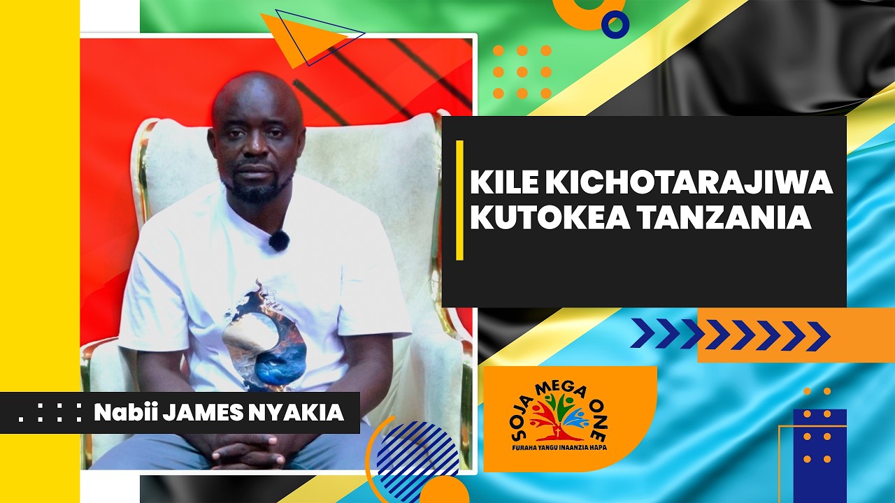 KILE KINACHOTARAJIWA KUTOKEA TANZANIA - NABII JAMES NYAKIA