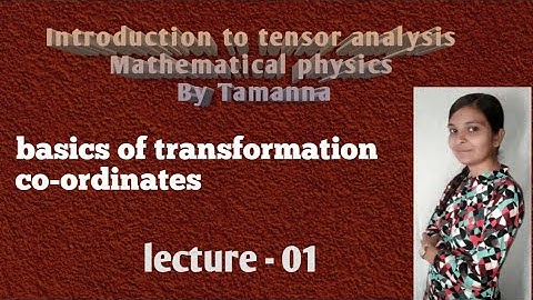 Lec-01,Introducton to tensor analysis /co-ordinate transformation /Mathematical physics /Bsc. Hons