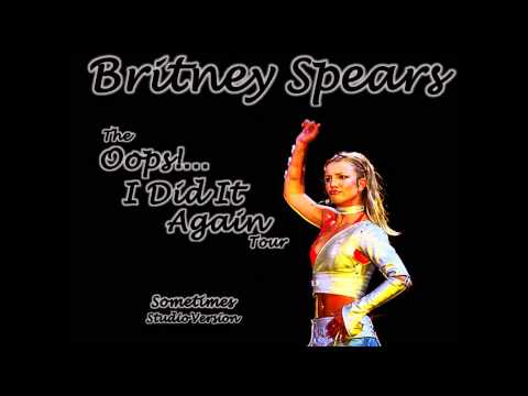 07 Sometimes [The Oops!...I Did It Again Tour: Studio Version]