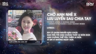 Lưu Luyến Sau Chia Tay (DeeKey x NgThAnh x Duc Doanh Remix) - Try92 x Kai06 | Audio Lyrics Video