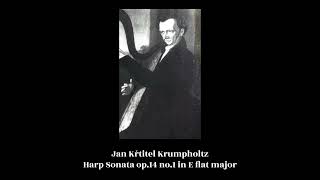 Jan Křtitel Krumpholtz - Harp Sonata op.14 no.1 in E flat major