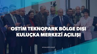Türkiyenin İlk Bölge Dışı Kuluçka Merkezi Ostim Teknopark Tarafından Açıldı.