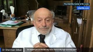 Dr Silber July 21' - Do blastocysts on the 5th day have high success rates?