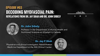 Decoding #MyofascialPain: Revelations from Dr. Jay Shah and Dr. John Srbely