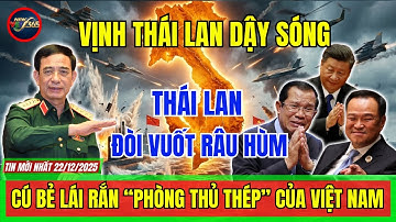 Âm mưu Thái Lan tung đòn lắn gân Láng Giềng tại VTL và chiến lược phòng thủ sớm của Việt Nam.