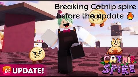 Breaking Catnip Spire before the update 🔥