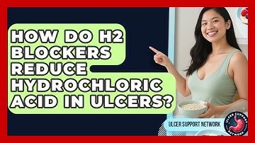 How Do H2 Blockers Reduce Hydrochloric Acid In Ulcers? - Ulcer Support Network