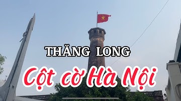 Cột cờ Hà Nội (Hanoi flagpole or Hanoi flag tower) I Hà nội I Vietnam I Thang Vu