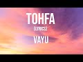 Tohfa  vayu  lyrics  sony music india  tohfa vayu lyrics 