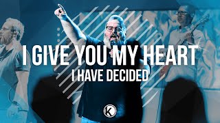 I Give You My Heart (I Have Decided) | Kingsway Church Worship