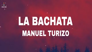 Manuel Turizo - La Bachata (Lyrics \/ Letra)