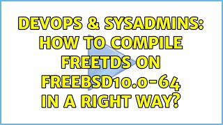 Celebrity DevOps & SysAdmins: How to compile FreeTDS on FreeBSD10.0-64 in a right way? Wealth