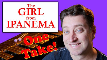 The Girl From Ipanema in one take (Antonio Carlos Jobim)