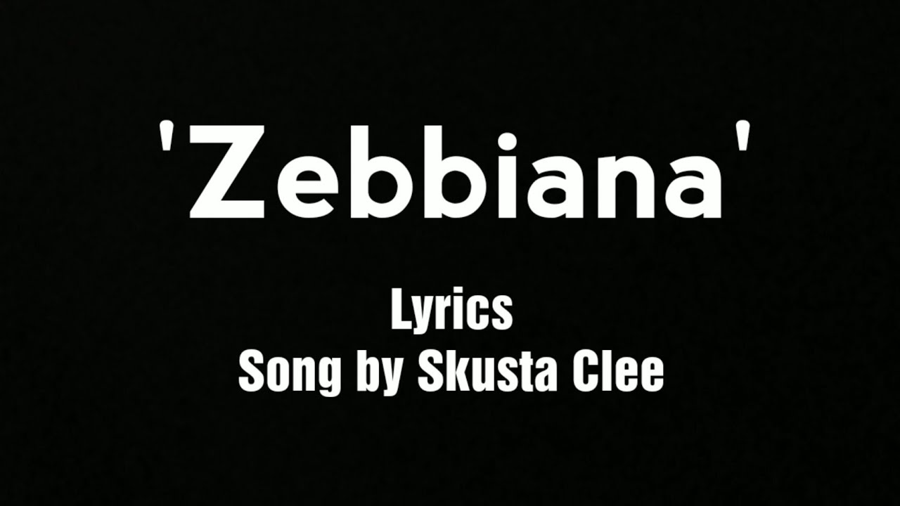 ZEBBIANA Lyrics
Song by Skusta Clee
