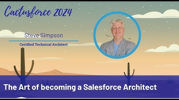 Cactusforce 2024 - The Art of Becoming a Salesforce Architect