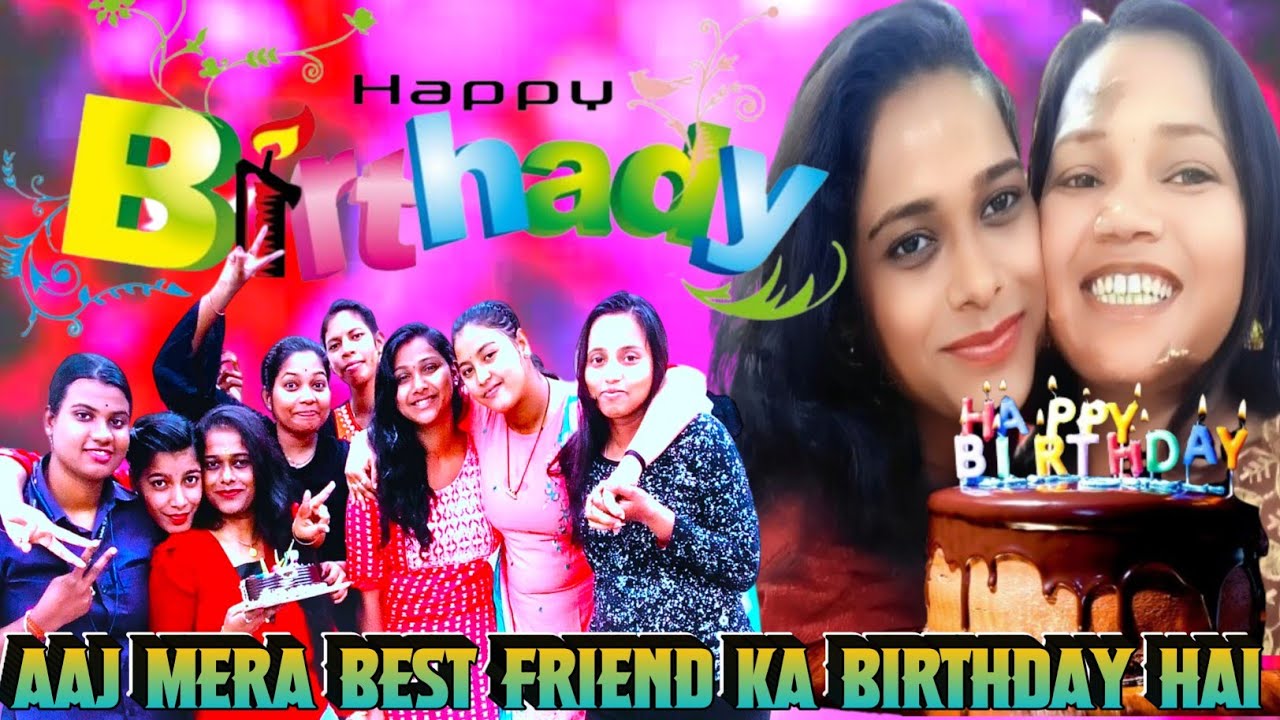 Aaj Mera Best Friend Ka Birthday Hai My Best Friend Ka Birthday Hai Aaj Mera Best Friend Ka Birthday Hai My Best Friend Ka Birthday Hai