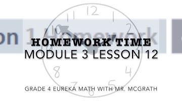 Eureka Math Homework Time Grade 4 Module 3 Lesson 12