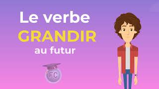 Le Verbe Grandir au Futur - To grow Future Simple Tense - French Conjugation
