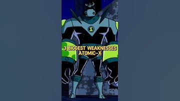 3 Biggest Weaknesses Of Atomic-X #omnitrix #cartoon #benten #atomix #alien