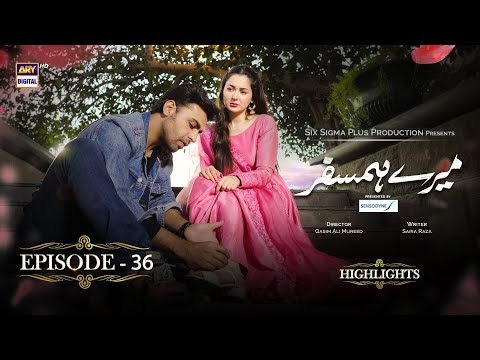 Mere Humsafar Episode 36 | Hania Aamir | Farhan Saeed | Highlights Arydigital