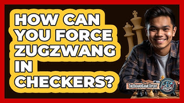 How Can You Force Zugzwang In Checkers? - The Board Game Xpert