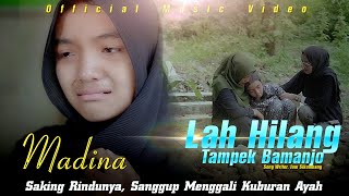 Lah Hilang Tampek Bamanjo - Lagu Minang Sedih Terbaru by Madina [ Official Music Video ]