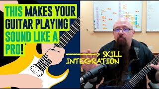 How To Play Guitar Like A Pro [Skill Integration]