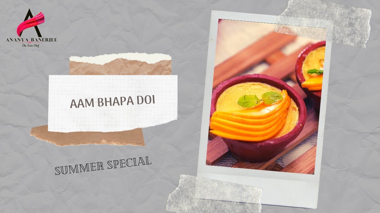 Aam Bhapa Doi-Dessert to beat the summer heat | Chef Ananya Banerjee