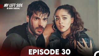 My Left Side Episode 30 (Urdu Dubbed)