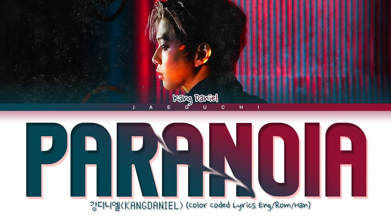 KANG DANIEL PARANOIA lyrics (강다니엘 PARANOIA 가사) (Color Coded Lyrics)