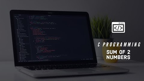 Sum of 2 Numbers | C Programming | Dcoder