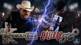 💥EL KOMANDER VS CALIBRE 50 - MIX ÉPICO 🔥 SUS MEJORES ÉXITOS