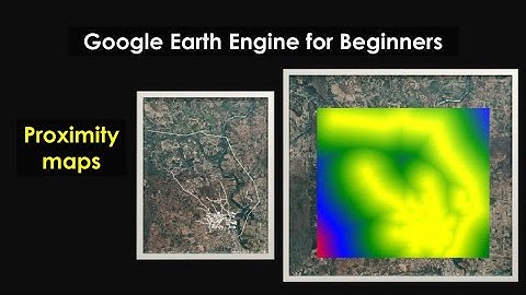 Tutorial 17: How to Create Proximity Maps in Google Earth Engine (GEE)