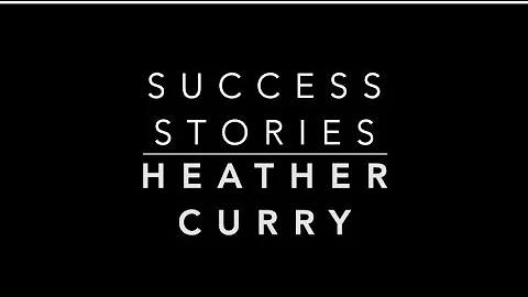 Success Stories: Heather Curry