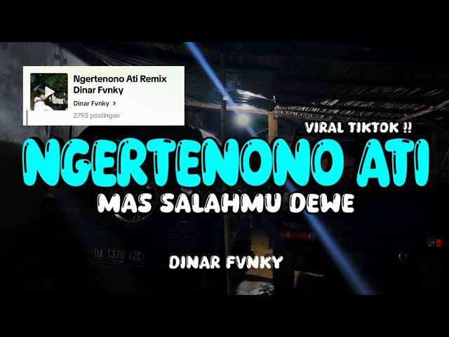 DJ MAS SALAHMU DEWE ( NGERTENONO ATI ) VIRAL MENGKANE BY DINAR FVNKY class=