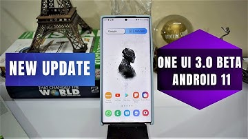 Samsung ONE UI 3.0 - Android 11 - HUGE UPDATE