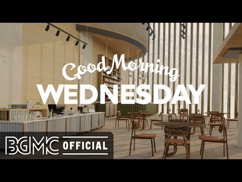 WEDNESDAY MORNING JAZZ: Positive Mood Jazz Music - Winter Morning Jazz & Bossa Nova Coffee Shop