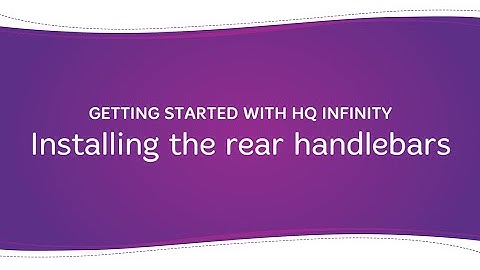 Getting Started with HQ Infinity: Installing the rear handlebars