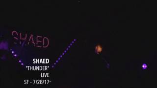 SHAED - "Thunder" - Live - SF - 7/28/17