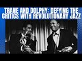 Capture de la vidéo Trane And Dolphy  - Defying The Critics With Revolutionary Jazz