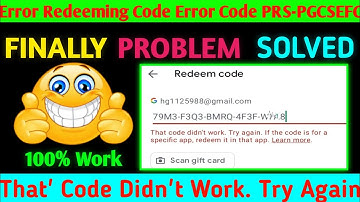 Error Redeeming Code Error Code PRS-PGCSEFC-01 & Fix Problem Google Play Store 2022
