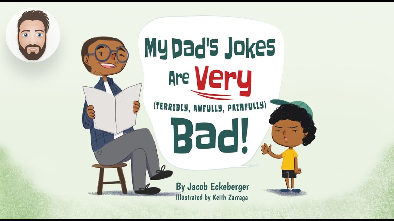 Dad Reads - My Dad's Jokes Are Very (Terribly, Awfully, Painfully) Bad! (Read Aloud)