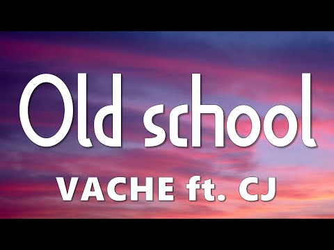 VACHE ft. CJ - Old school (ტექსტი Lyrics)